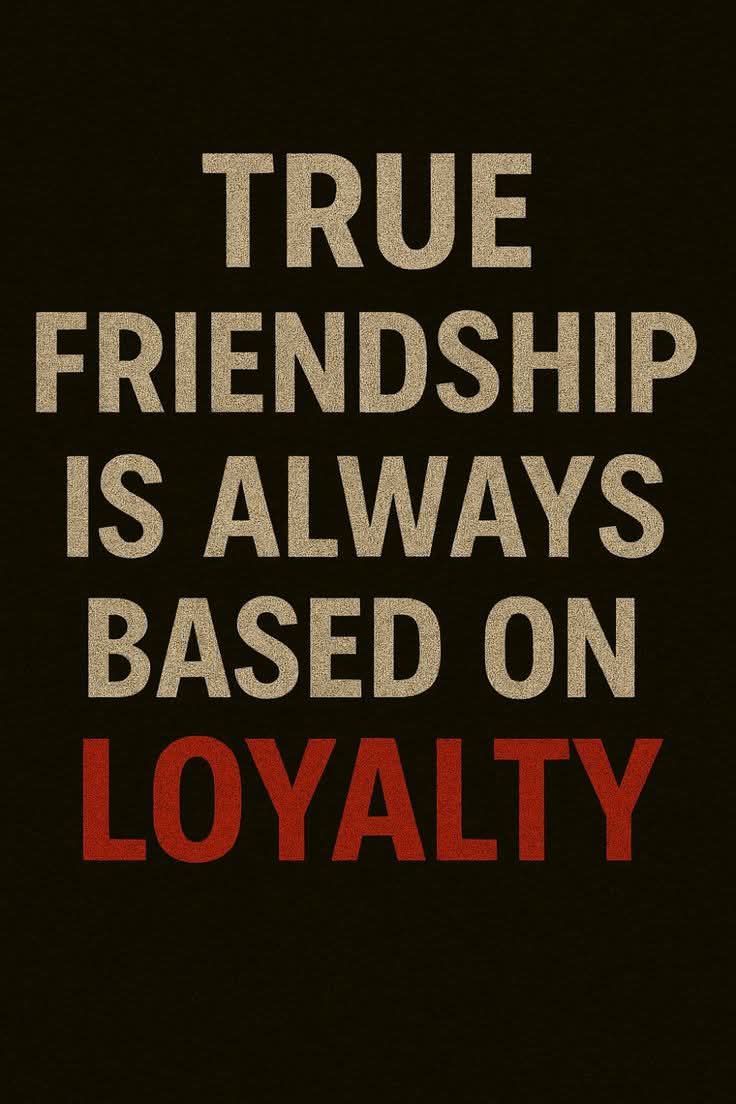 True Friendships- Loyalty